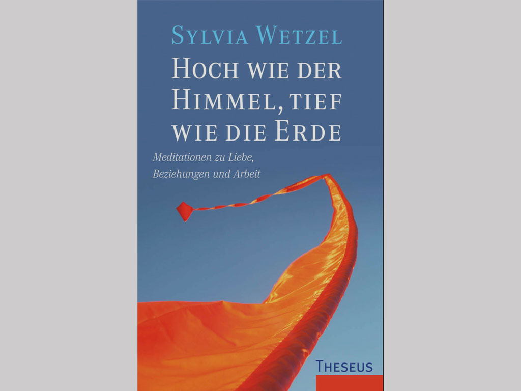 Du betrachtest gerade Hoch wie der Himmel, Tief wie die Erde [Sylvia Wetzel]