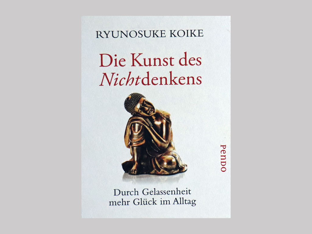 Du betrachtest gerade Die Kunst des nicht Denkens [Ryunosuke Koike]