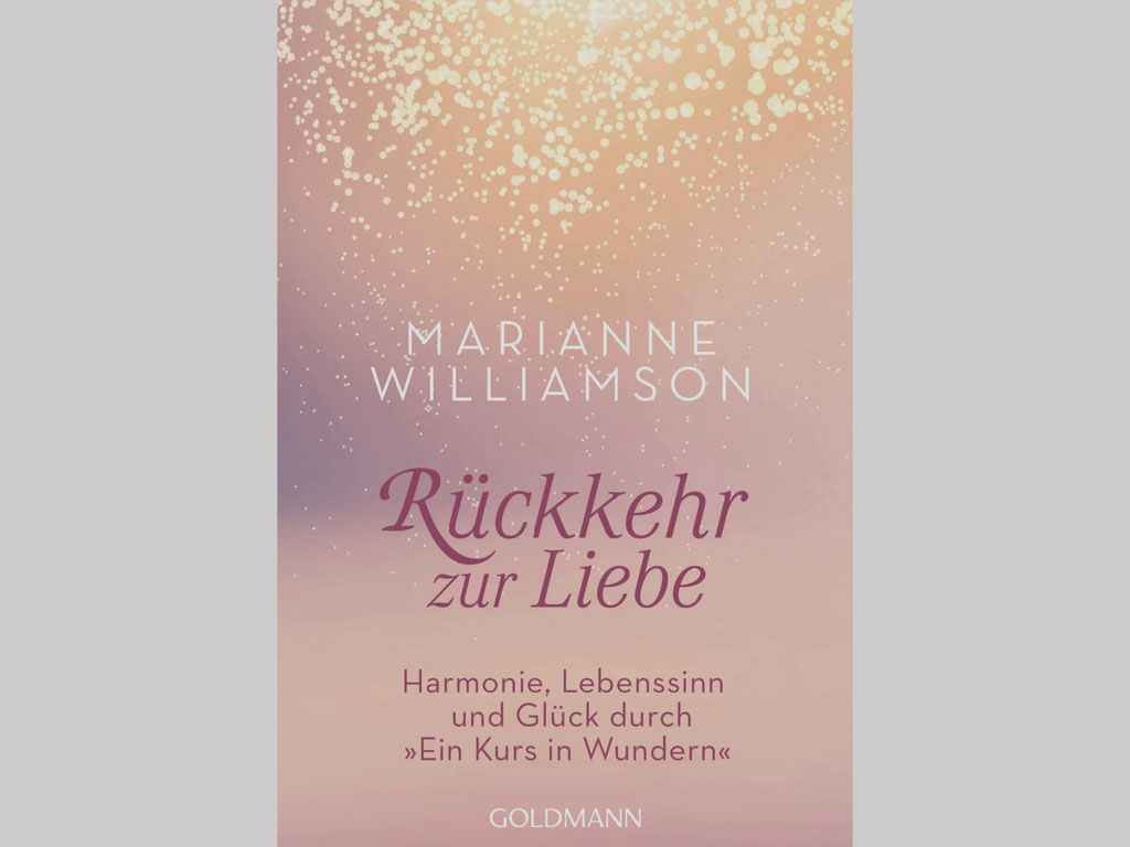 Du betrachtest gerade Rückkehr zur Liebe [Marianne Williamson]